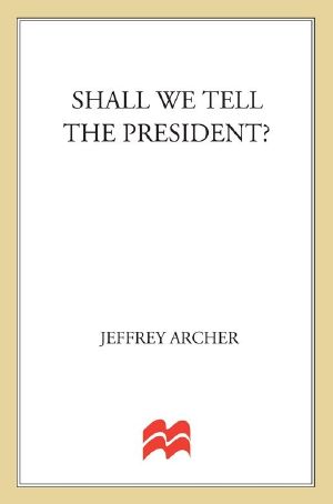[Kane & Abel 03] • Shall We Tell the President? (Kane and Abel Book 3)